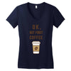 Ok But First Coffee Women's V-Neck T-Shirt
