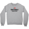 I Love Shithole Countries Crewneck Sweatshirt