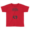 I've Been Creating A Tiny Human What Have You Been Doing Today Toddler T-shirt