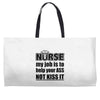 nurse my job is to help your ass not kiss it Weekender Totes