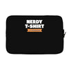 nerdy shirt Laptop sleeve