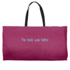 book was better the Weekender Totes