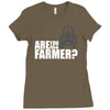 are you the farmer Ladies Fitted T-Shirt