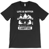 Life Is Better Around The Campfire T-Shirt