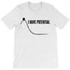 i have potential T-Shirt