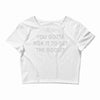 you gotta risk it to get the biscuit Crop Top