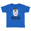 Trust Me i'm Doctor Toddler T-shirt