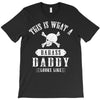 This Is What A Badass Daddy Looks Like T-Shirt