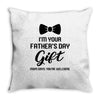 I'm Your Father's Day Gift  Says You're Welcome Baby Boy Throw Pillow