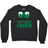 st. patrick's day titties and beer Crewneck Sweatshirt