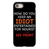 how do you keep an idiot entertained for hours see front iPhone 8