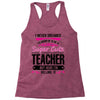 I Never Dreamed I'd Grow Up To Be A Super Cute Teacher But Here I'm Ki Racerback Tank
