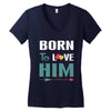 Born To Love Him (Born To Love Her &ndash; Born To Love Him Couples Design Women's V-Neck T-Shirt