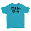 worl'd okayest sister Youth Tee