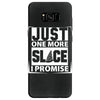Just One More Slice I Promise Samsung Galaxy S8