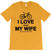 i love when my wife lets me buy another bike T-Shirt