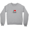 I LOVE DAD Crewneck Sweatshirt