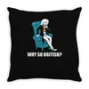 why so british Throw Pillow