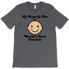 My Mom Is The World's Best Teacher T-Shirt