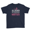 women created equal except hairstylists Youth Tee