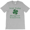 irish today hungover tomorrow T-Shirt