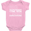 big disappointment come from high expectations Baby Onesie