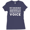 don't make me use my dietitian voice Ladies Fitted T-Shirt