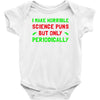 imake horrible since puns but only periodicaly Baby Bodysuit