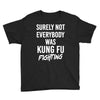 Surely Not Everybody Was Kung Fu Fighting Youth Tee