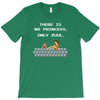 there is no princess T-Shirt