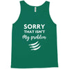 Sorry That is Not My Problem Tank Top