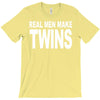 real men make twins (2) T-Shirt