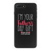 I'm Your Father's Day Gift Mom Says You're Welcome iPhone 7 Plus Case