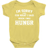 i'm sorry for what i said when i was hungry Baby Bodysuit