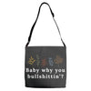 Baby Why You Bullshittin Adjustable Strap Totes