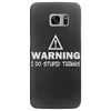 warning i do stupid things Samsung Galaxy S7 Edge
