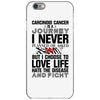 carcinoid cancer is a journey i never planed or asked for but i choose iPhone 6/6s Case