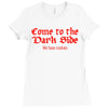 funny t shirt come to the dark side we have cookies rude tee offensive Ladies Fitted T-Shirt