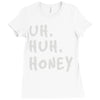 uh huh honey Ladies Fitted T-Shirt