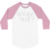 wine not 3/4 Sleeve Shirt