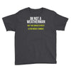 i am not a weatherman but you should expect a few inches funny Youth Tee