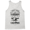 I Don't Need Therapy Just to Go Camping Tank Top