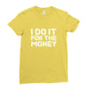 i do it for money shirt Ladies Fitted T-Shirt