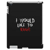 I Would  Like To Rage iPad 3 and 4 Case