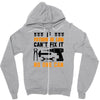 IF FATHER IN LAW CAN'T FIX IT THAN NO ONE CAN FIX IT Zipper Hoodie