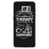 I Don't Need Therapy Just to Go Gardening Samsung Galaxy S7