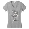 STAY WITH ME Women's V-Neck T-Shirt