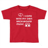 i come with music Toddler T-shirt