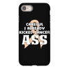 Careful I Already Kicked Cancer Ass iPhone 8