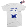 Behind Every Great Driller's Daughters Is A Truly Amazing Dad Exclusive T-shirt